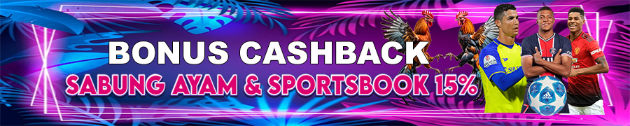 BONUS CASHBACK UP TO 15% (SPORTSBOOK, SABUNG AYAM) TOTO138